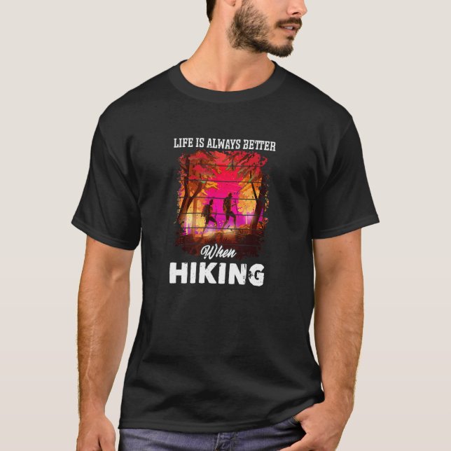 Life Is Better When Hiking Camping Camper Outdoor T-Shirt (Front)