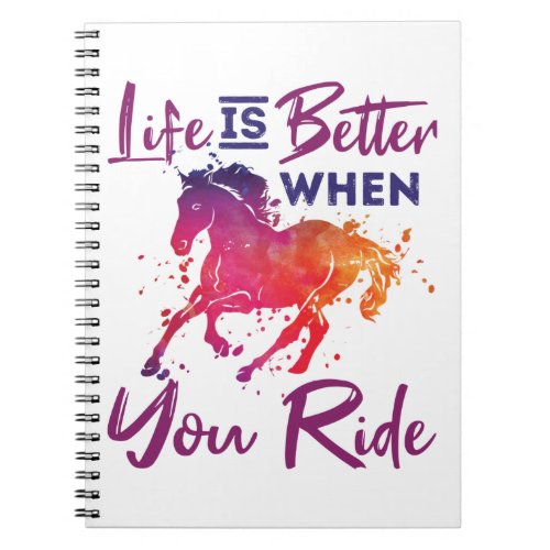 Life is Better When I Ride Horse Rider Horseback Notebook