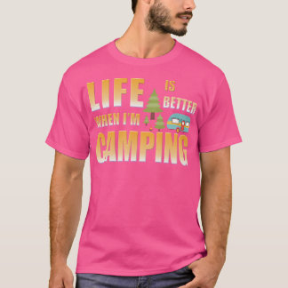 Life Is Better When I'M Camping T-Shirt