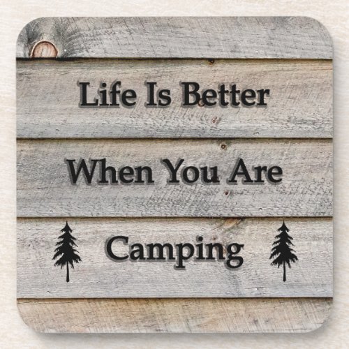 Life is better when you are camping beverage coaster