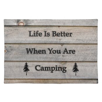 Life Is Better When You Are Camping Cloth Placemat by debscreative at Zazzle