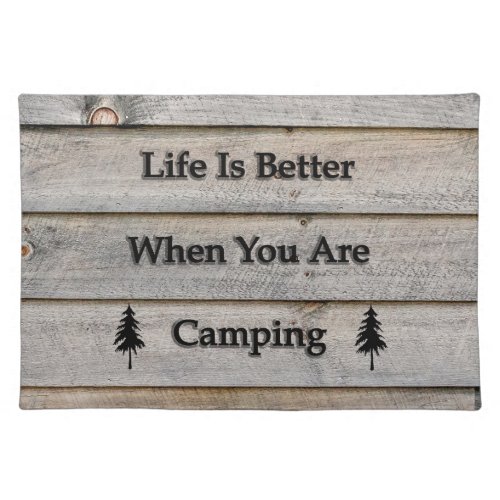 Life is better when you are camping cloth placemat