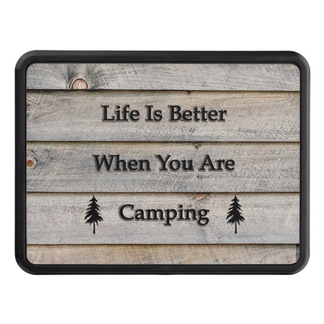 Life is better when you are camping hitch cover (Front)