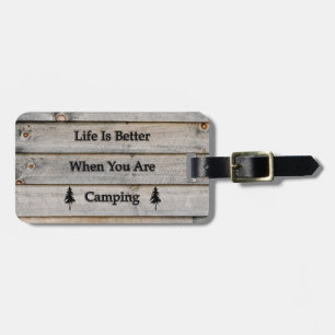 Life is better when you are camping luggage tag