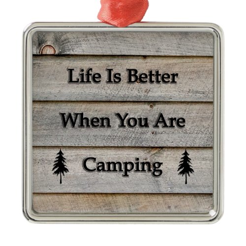 Life is better when you are camping metal ornament