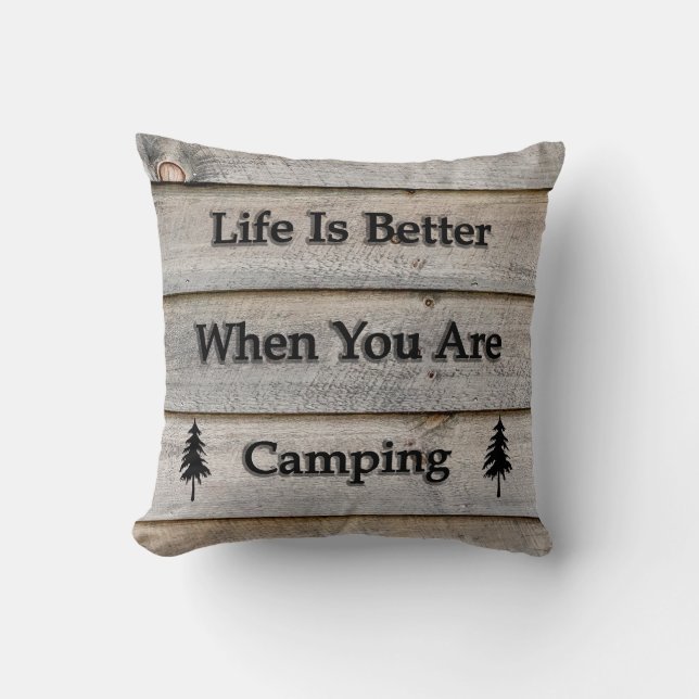 Life is better when you are camping throw pillow (Front)