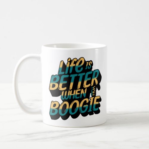 Life Is Better When You Boogie Funny Surfer Quote  Coffee Mug