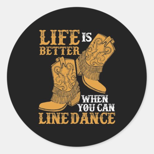 Life is Better When You Can Line Dance Classic Round Sticker