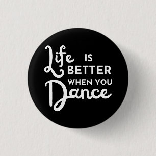 Life Is Better When You Dance Button