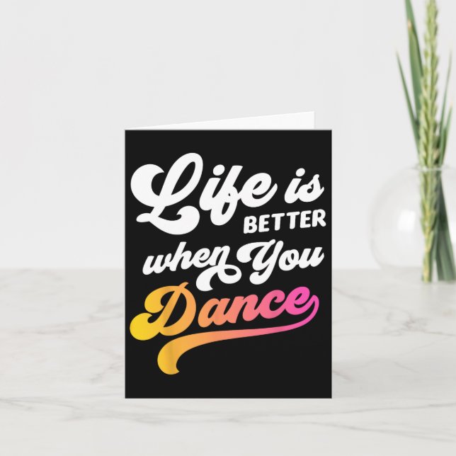 Life Is Better When You Dance Dancer Dancing Gift  Card (Front)