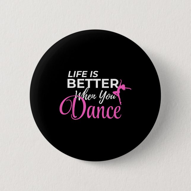 Life Is Better When You Dance Dancing Ballerina  Button (Front)