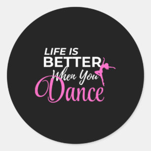 Life Is Better When You Dance Dancing Ballerina Classic Round Sticker