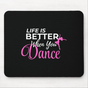 Life Is Better When You Dance Dancing Ballerina Mouse Pad