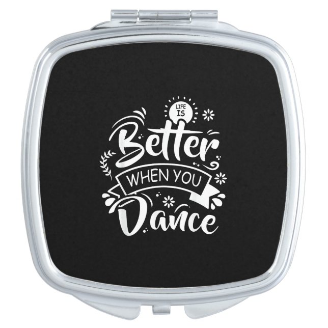 Life Is Better When You Dance Funny Dancer Dancing Compact Mirror (Front)