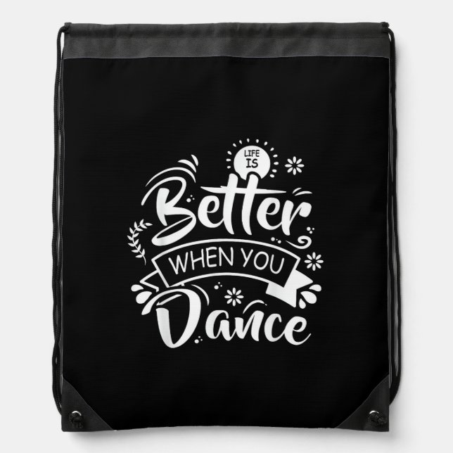 Life Is Better When You Dance Funny Dancer Dancing Drawstring Bag (Front)