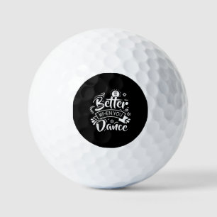 Life Is Better When You Dance Funny Dancer Dancing Golf Balls