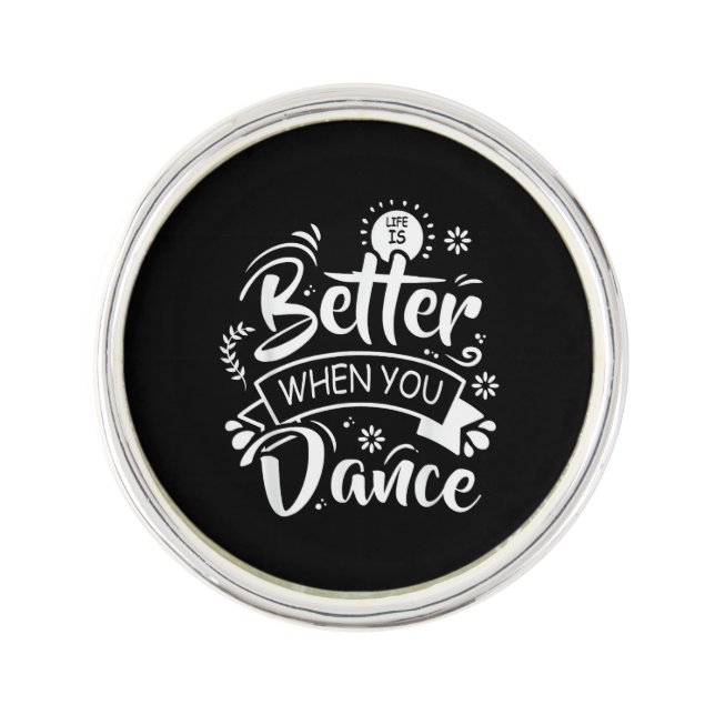Life Is Better When You Dance Funny Dancer Dancing Lapel Pin (Front)