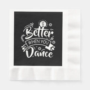 Life Is Better When You Dance Funny Dancer Dancing Napkins