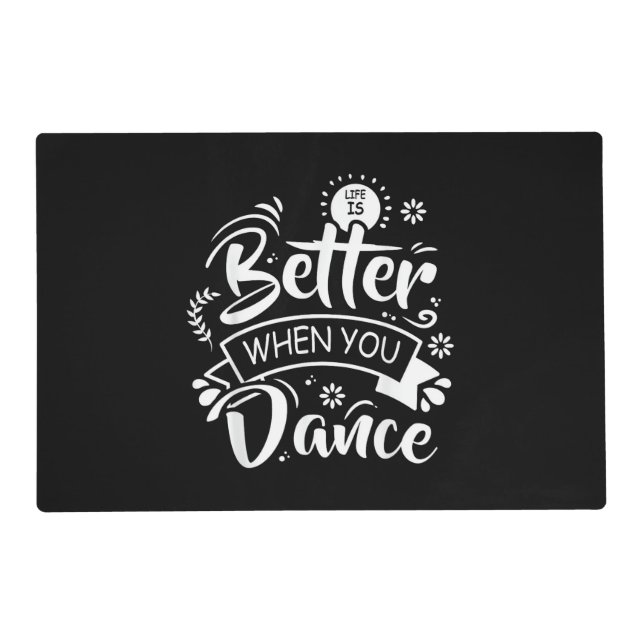 Life Is Better When You Dance Funny Dancer Dancing Placemat (Front)