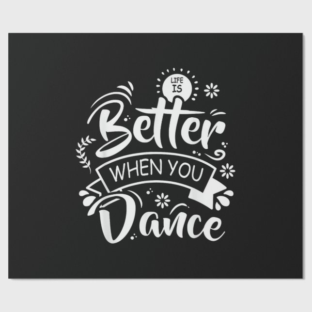 Life Is Better When You Dance Funny Dancer Dancing Wrapping Paper (Flat)
