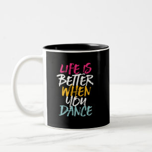 Life Is Better When You Dance Funny Dancing Dancer Two-Tone Coffee Mug