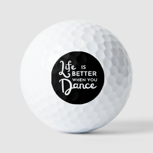 Life Is Better When You Dance  Golf Balls