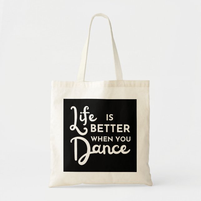 Life Is Better When You Dance  Tote Bag (Front)