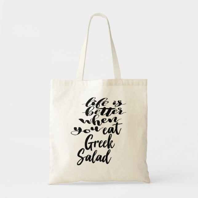 Life Is Better When You Eat Greek Salad Tote Bag (Front)
