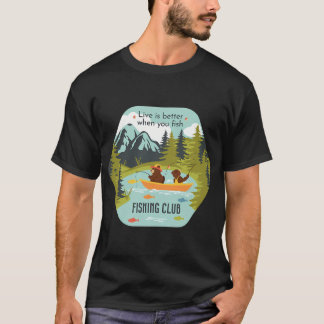 Life is better when you fish - Fishing Club T-Shirt