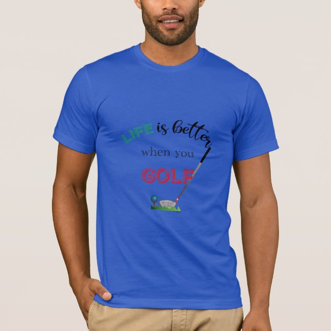 Life is Better when you GOLF, Golf Clubs Cool Blue T-Shirt (Front)