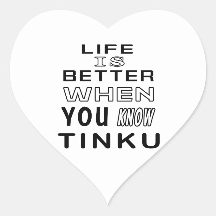 Life is better when you know Tinku Sticker