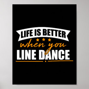 Life Is Better When You Line Dance  Poster