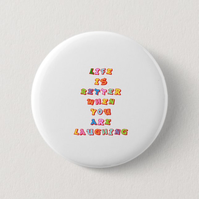 "LIfe is better when you"re laughing" Pinback Button (Front)