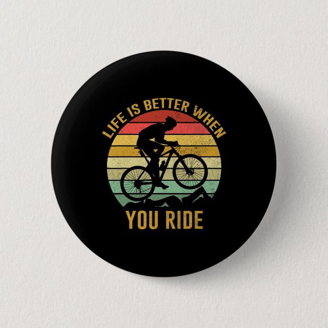 Life Is Better When You Ride Mountain Biking Vinta Button (Front)