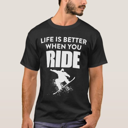 Life is Better When You Ride Vintage Snowboard T_Shirt