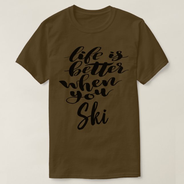 Life Is Better When You Ski T-Shirt (Design Front)