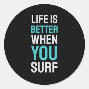 Life is Better When You Surf Classic Round Sticker