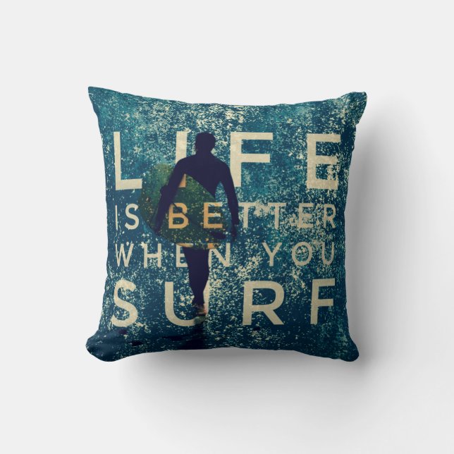 LIFE IS BETTER WHEN YOU SURF - Ocean Green Throw Pillow (Front)