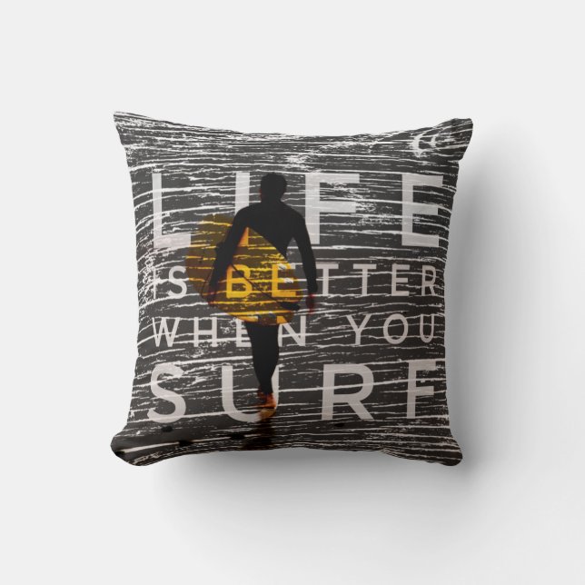 LIFE IS BETTER WHEN YOU SURF - Steel Gray Throw Pillow (Front)