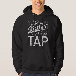 Life Is Better When You Tap Dance Step Dancers Hoodie