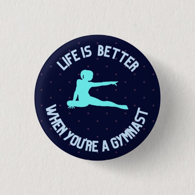 Life is better when you're a gymnast button (Front)