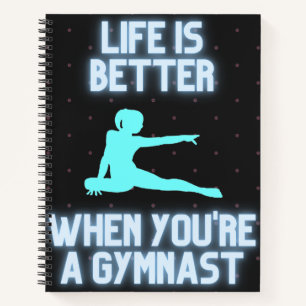 Life is better when you're a gymnast notebook