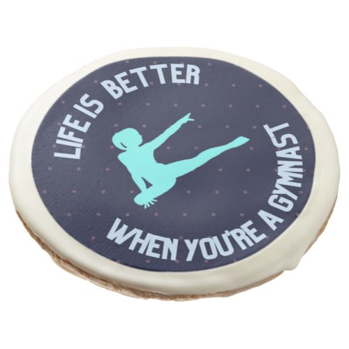 Life is better when youre a gymnast sugar cookie