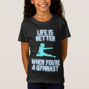 Life is better when you're a gymnast T-Shirt