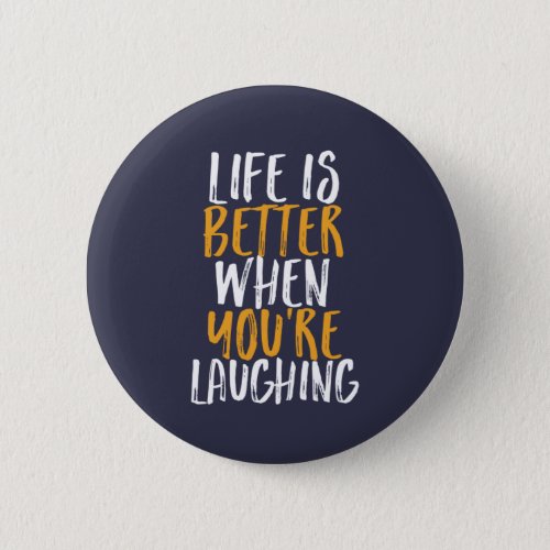 Life Is Better When Youre Laughing Be Happy Quote Button