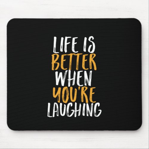 Life Is Better When Youre Laughing Be Happy Quote Mouse Pad