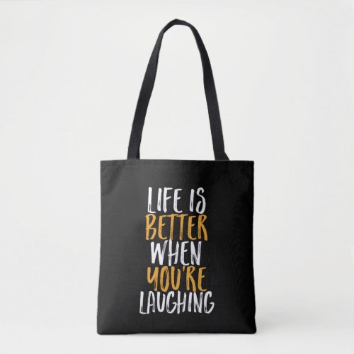 Life Is Better When Youre Laughing Be Happy Quote Tote Bag