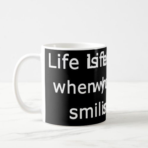 Life is better when youre smiling Motivation Quot Coffee Mug