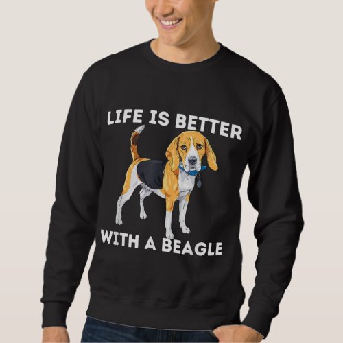 Life Is Better With A Beagle _ Beagle Dog Lover Pe Sweatshirt