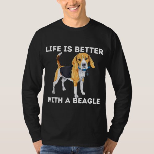 Life Is Better With A Beagle _ Beagle Dog Lover Pe T_Shirt